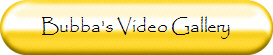 Bubba Bear's Video Gallery